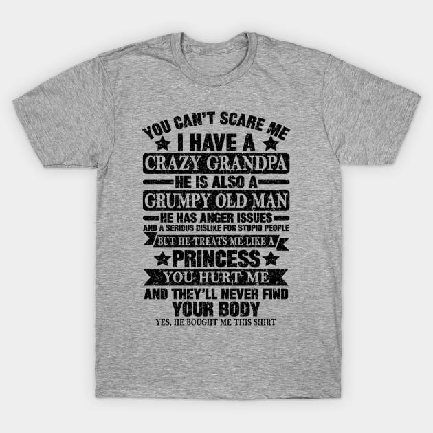 You Can't Scare me I Have a Crazy Grandpa T-Shirt by SilverTee